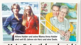  ?? ?? Alfons Haider und seine Mama Anna Haider sind seit 65 Jahren ein Herz und eine Seele.