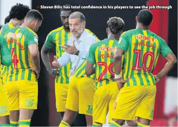  ??  ?? Slaven Bilic has total confidence in his players to see the job through