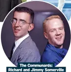  ?? ?? The Communards: Richard and Jimmy Somerville