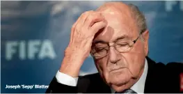  ??  ?? Joseph ‘Sepp’ Blatter