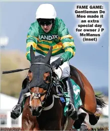  ?? ?? FAME GAME: Gentleman De Mee made it
an extra special day for owner J P Mcmanus
(inset)