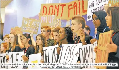  ?? Picture: REUTERS ?? Climate activists take part in a protest, during the COP27 climate summit, in Sharm el-Sheikh, Egypt,
November 19, 2022.