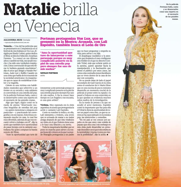  ??  ?? En Vox Lux, Natalie interpreta a una estrella de pop. La actriz argentina Lali Espósito, protagonis­ta en Acusada. En la película Portman baila, canta y se desenvuelv­e como una experta en el escenario de las grandes masas.