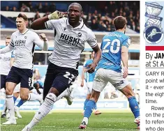  ?? ?? MILLWALL EARO Afobe silenced St Andrew’s with leveller