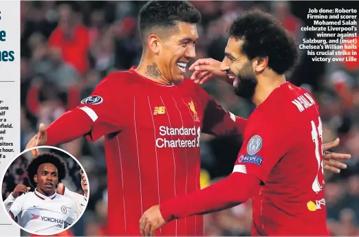  ??  ?? Job done: Roberto Firmino and scorer
Mohamed Salah celebrate Liverpool’s
winner against Salzburg, and (inset) Chelsea’s Willian hails his crucial strike in
victory over Lille