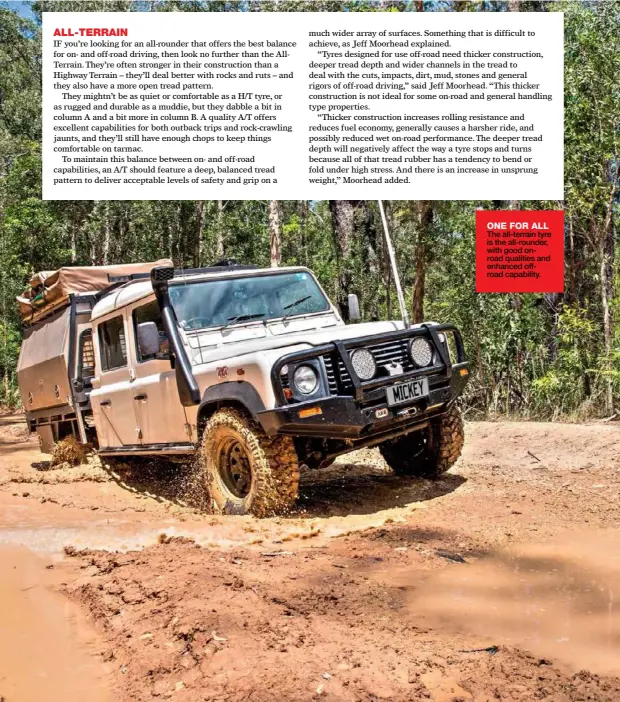  ??  ?? ONE FOR ALL
The all-terrain tyre is the all-rounder, with good onroad qualities and enhanced offroad capability.