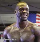  ??  ?? Deontay Wilder