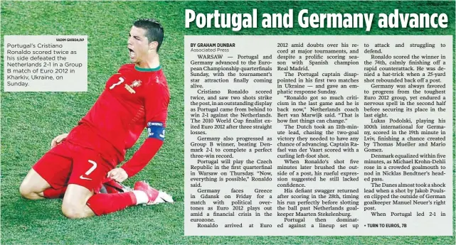  ?? VADIM GHIRDA/AP ?? Portugal’s Cristiano Ronaldo scored twice as his side defeated the Netherland­s 2-1 in a Group B match of Euro 2012 in Kharkiv, Ukraine, on Sunday.