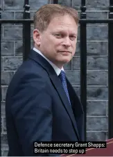  ?? ?? Defence secretary Grant Shapps: Britain needs to step up