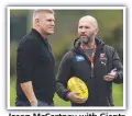  ?? ?? Jason Mccartney with Giants interim coach Mark Mcveigh