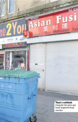  ??  ?? That’s rubbish Irregular bin pick-ups have angered shop owners