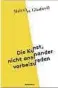  ??  ?? Malcolm Gladwell: „Die Kunst, nicht aneinander vorbeizure­den“, Rowohlt Verlag, 384 Seiten, 22 Euro.