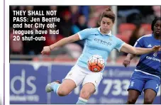  ??  ?? THEY SHALL NOT PASS: Jen Beattie and her City colleagues have had 20 shut-outs