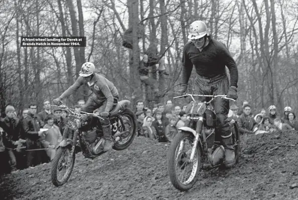  ??  ?? A front wheel landing for Derek at Brands Hatch in November 1964.
Right: A touch of the hard stuff. Metisse made racers too; Derek tries one at Brands Hatch in 1966.