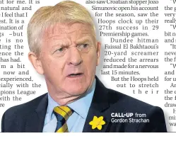  ??  ?? CALL-UP from Gordon Strachan