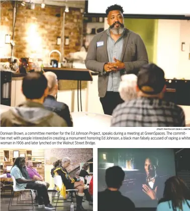  ?? STAFF PHOTOS BY ERIN O. SMITH ?? Donivan Brown, a committee member for the Ed Johnson Project, speaks during a meeting at GreenSpace­s. The committee met with people interested in creating a monument honoring Ed Johnson, a black man falsely accused of raping a white woman in 1906 and...