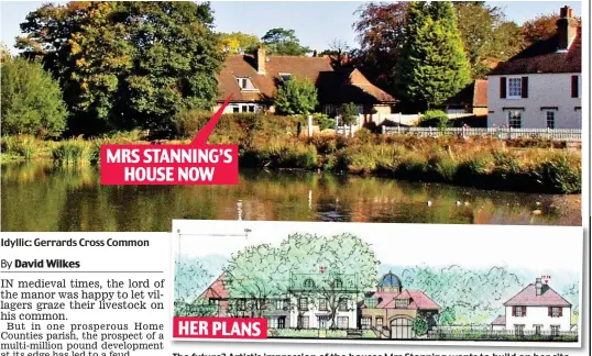  ??  ?? Idyllic: Gerrards Cross Common The future? Artist’s impression of the houses Mrs Stanning wants to build on her site