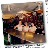  ?? (Columbia Records) ?? Pt. 'Women in Music HAIM's new album, 26 2020. III', out on June