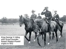  ??  ?? King George V riding with Scout founder, Robert Baden-powell (right) in 1912