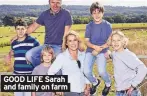  ??  ?? GOOD LIFE Sarah and family on farm