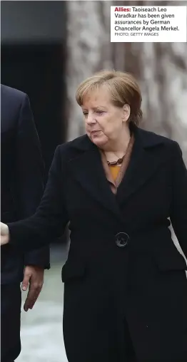  ?? PHOTO: GETTY IMAGES ?? Allies: Taoiseach Leo Varadkar has been given assurances by German Chancellor Angela Merkel.