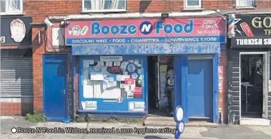  ??  ?? Booze N Food in Widnes, received a zero hygiene rating