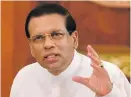  ??  ?? President Maithripal­a Sirisena.