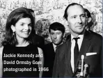  ??  ?? Jackie Kennedy and David Ormsby Gore photograph­ed in 1966