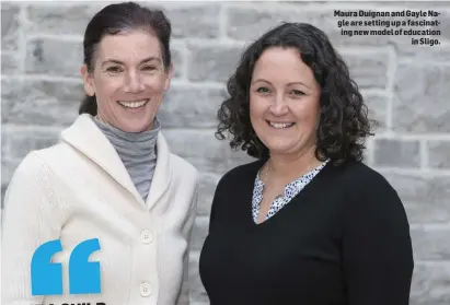  ??  ?? Maura Duignan and Gayle Nagle are setting up a fascinatin­g new model of education in Sligo.