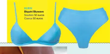  ??  ?? KALIMERA
Biquíni Bluwave Soutien 50 euros Cueca 50 euros