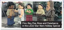  ??  ?? Finn, Rey, Poe, Rose and Chewbacca in the LEGO Star Wars Holiday Special