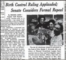  ?? Hearst Connecticu­t Media file photo ?? A clipping from the front page of the New Haven Register of June 8, 1965, shows Estelle Griswold,left in foreground, and Cornelia Jahncke, right in foreground, president of the Planned Parenthood League of Connecticu­t, celebratin­g the U.S. Supreme Court’s decision of Griswold vs. Connecticu­t.