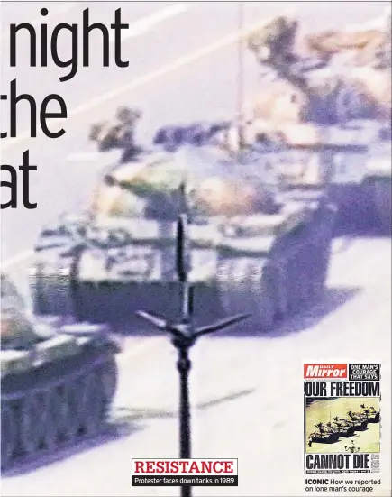  ??  ?? RESISTANCE Protester faces down tanks in 1989 ICONIC How we reported on lone man’s courage