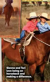  ??  ?? Sienna and Tori love being on horseback and making a difference.