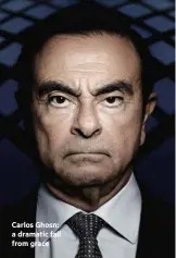  ??  ?? Carlos Ghosn: a dramatic fall from grace