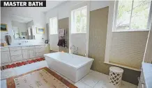  ??  ?? MASTER BATH