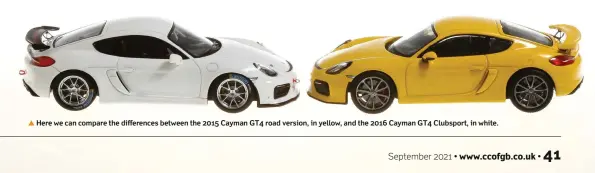  ??  ?? ▲ Here we can compare the difference­s between the 2015 Cayman GT4 road version, in yellow, and the 2016 Cayman GT4 Clubsport, in white.