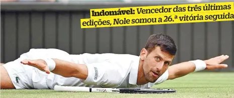  ?? ?? Novak Djokovic continua a dar asas ao sonho de infância e o Court Central de Wimbledon é o jardim da glória