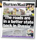  ?? ?? MUM BLASTS THE NUMBER OF POTHOLES
IN TOWN: PAGE 3 The Mail’s front page when Olga last hit out at the state of Burton’s roads