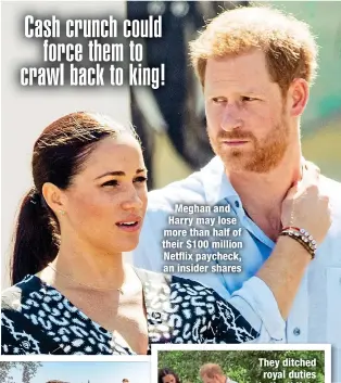  ?? ?? Meghan and Harry may lose more than half of their $100 million Netflix paycheck, an insider shares