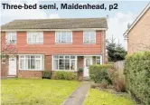  ??  ?? Three-bed semi, Maidenhead, p2