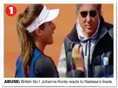  ??  ?? British No 1 Johanna Konta reacts to Nastase’s tirade ABUSE: