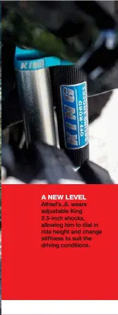  ??  ?? A NEW LEVEL Alfred’s JL wears adjustable King 2.5-inch shocks, allowing him to dial in ride height and change stiffness to suit the driving conditions.