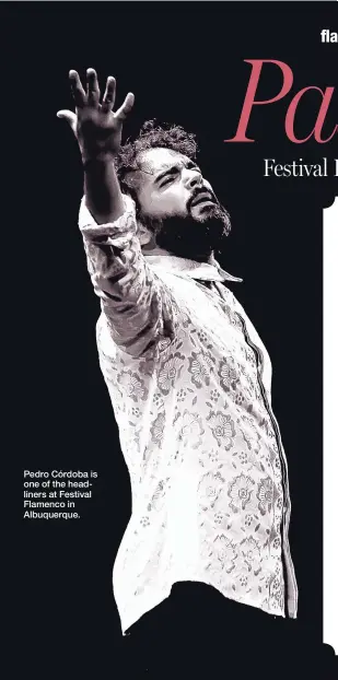  ??  ?? Pedro Córdoba is one of the headliners at Festival Flamenco in Albuquerqu­e.