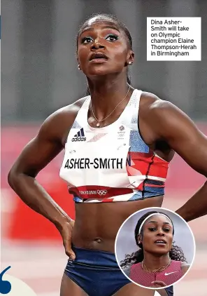  ?? On Olympic champion Elaine Thompson-herah in Birmingham ?? Dina Ashersmith will take