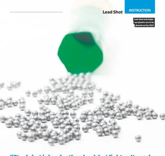  ??  ?? Lead shot and singleuse plastics are to be phased out by 2025