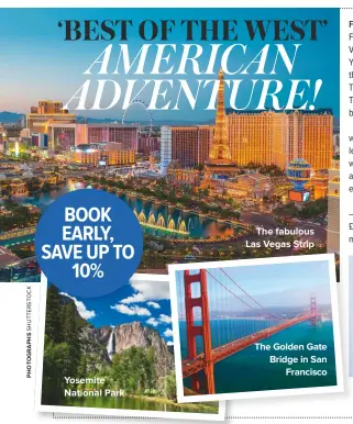  ??  ?? book early, save up to 10% SAYANNA WELLNESS SPA YOSEMITE NATIONAL PARK THE FABULOUS LAS VEGAS STRIP THE GOLDEN GATE BRIDGE IN SAN FRANCISCO