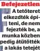  ??  ?? Befejezetl­en
A tetőteret elkezdték építeni, de nem fejezték be, a munka közben pedig átütötték
a lakás tetejét