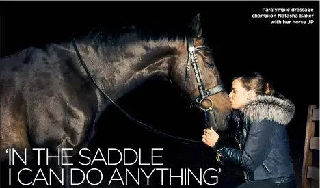  ??  ?? Paralympic dressage champion Natasha Baker with her horse JP