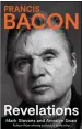  ??  ?? Francis Bacon: Revelation­s by Mark Stevens and Annalyn Swan William Collins £30